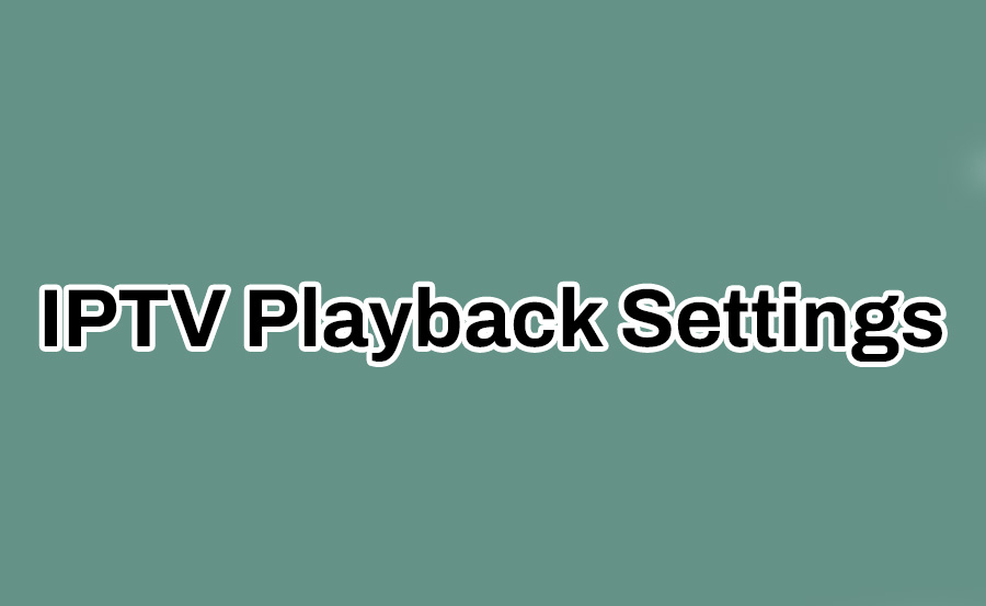 Optimizing IPTV Playback Settings on Formuler Z11